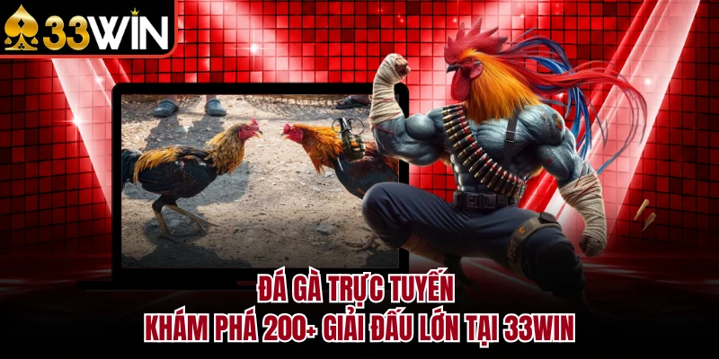 Đá Gà Trực Tuyến - Khám Phá 200+ Giải Đấu Lớn Tại 33WIN 2 Đá Gà Trực Tuyến - Khám Phá 200+ Giải Đấu Lớn Tại 33WIN