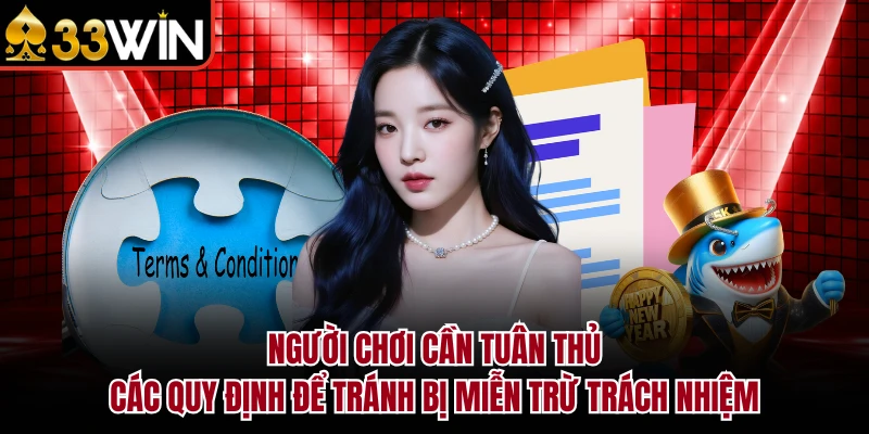 Miễn Trừ Trách Nhiệm 7 Người chơi cần tuân thủ các quy định để tránh bị miễn trừ trách nhiệm