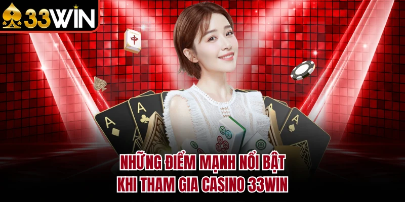 CASINO 8 Những điểm mạnh nổi bật khi tham gia Casino 33Win