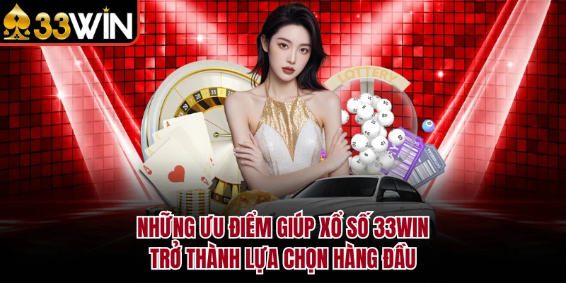 XỔ SỐ 5 Những ưu điểm giúp xổ số 33Win trở thành lựa chọn hàng đầu