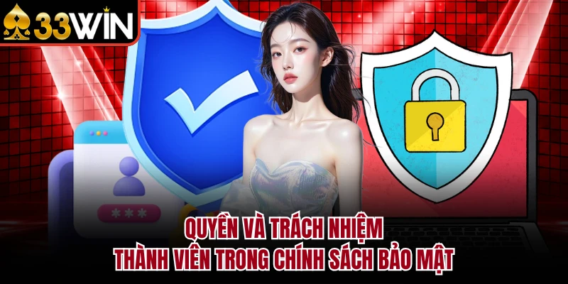 Chính Sách Bảo Mật 7 Quyền và trách nhiệm thành viên trong chính sách bảo mật