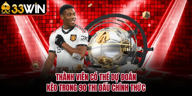 Kèo Châu Âu - Khái Niệm Và Bí Quyết Soi Kèo Tại 33WIN 3 Thành viên có thể dự đoán kèo trong 90 thi đấu chính thức