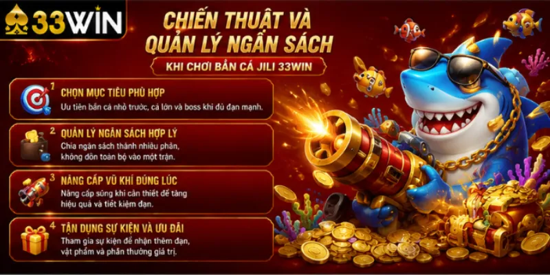 Bắn cá JILI 33Win – Kho game bắn cá đỉnh cao từ nhà phát triển hàng đầu 2026 4 Chiến thuật và quản lý ngân sách khi chơi bắn cá JILI 33Win