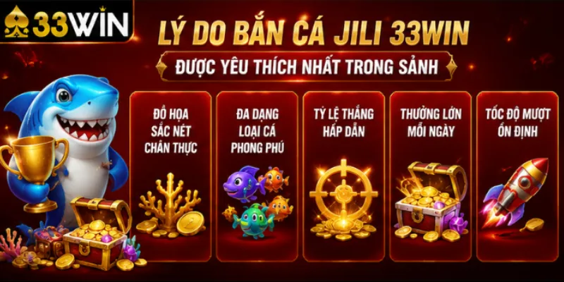 Bắn cá JILI 33Win – Kho game bắn cá đỉnh cao từ nhà phát triển hàng đầu 2026 2 Lý do bắn cá JILI 33Win được yêu thích nhất trong sảnh