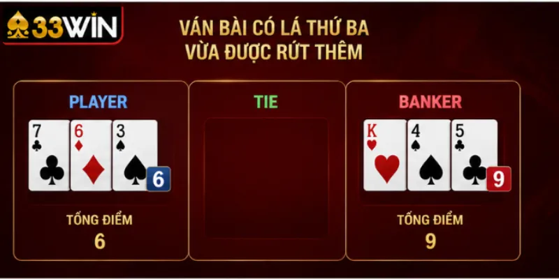 Cách chơi baccarat và tỷ lệ trả thưởng từng cửa tại 33Win 4 Ván bài có lá thứ ba vừa được rút thêm